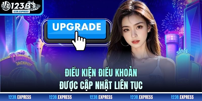 Điều kiện điều khoản được cập nhật liên tục